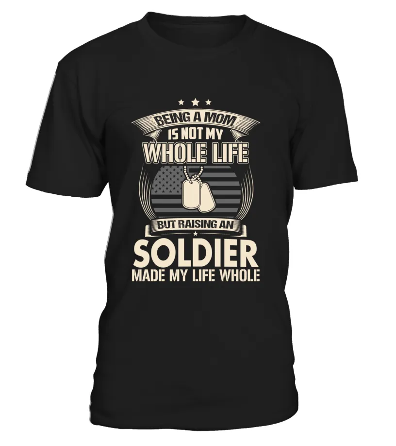 Army Mom Made Life Whole T-shirts